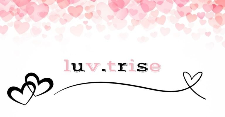 Luv.trise: Embrace a Life of Love and Connection