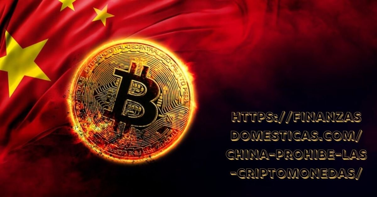 https://finanzasdomesticas.com/china-prohibe-las-criptomonedas/