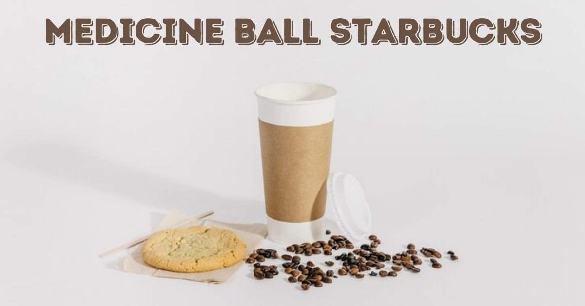 medicine ball starbucks