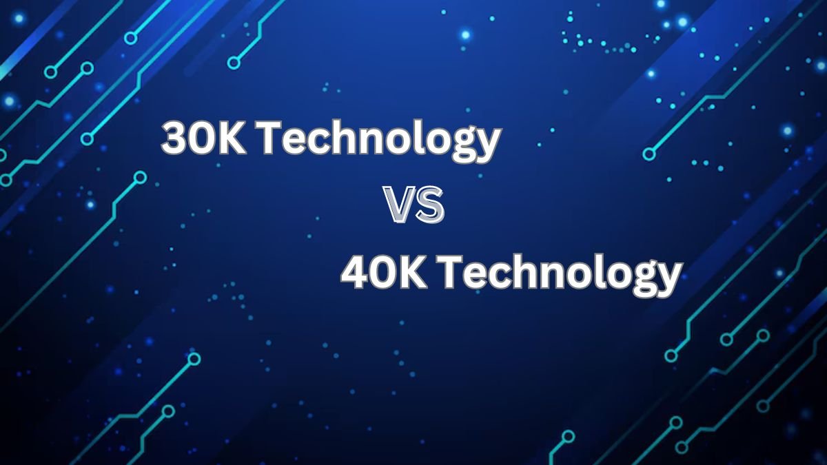 30K Technology vs 40K